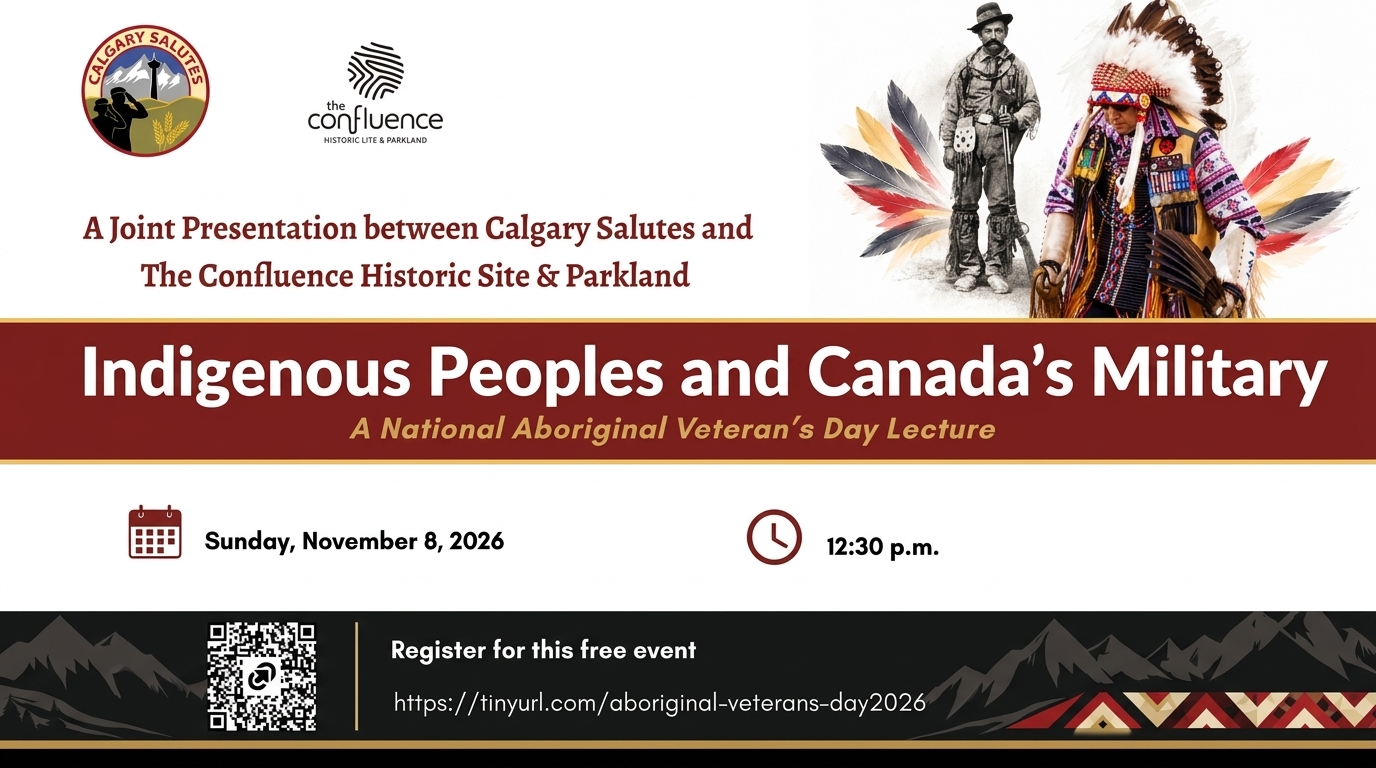 Event poster: Indigenous Peoples and Canada's Military, A National Aboriginal Veterans Day Lecture, Sunday, November 8, 2026, 12:30 p.m., a joint presentation between Calgary Salutes and The Confluence Historic Site & Parkland.